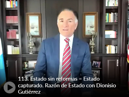 113. Estado sin reformas = Estado capturado. Razón de Estado con Dionisio Gutiérrez