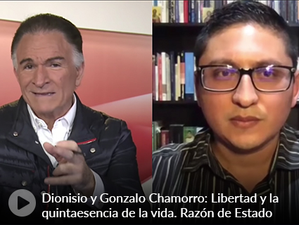 Dionisio y Gonzalo Chamorro: Libertad y la quintaesencia de la vida. Razón de Estado