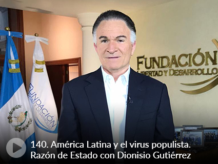 140. América Latina y el virus populista. Razón de Estado con Dionisio Gutiérrez
