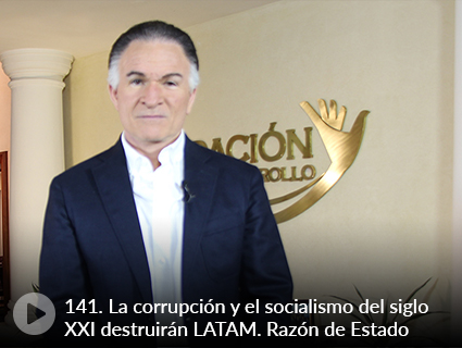 141. La corrupción y el socialismo del siglo XXI destruirán LATAM. Razón de Estado