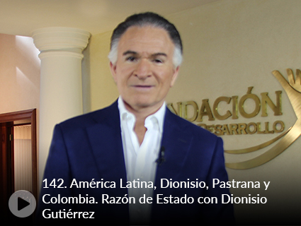 142. América Latina, Dionisio, Pastrana y Colombia. Razón de Estado con Dionisio Gutiérrez