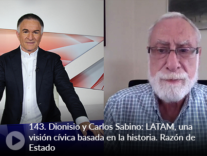 143. Dionisio y Carlos Sabino: LATAM, una visión cívica basada en la historia. Razón de Estado