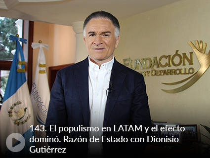 143. El populismo en LATAM y el efecto dominó. Razón de Estado con Dionisio Gutiérrez