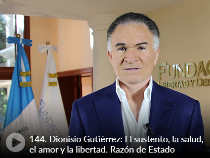 144. Dionisio Gutiérrez: El sustento, la salud, el amor y la libertad. Razón de Estado