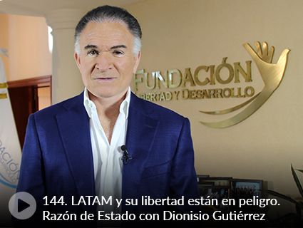 144. LATAM y su libertad están en peligro. Razón de Estado con Dionisio Gutiérrez