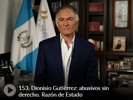 153. Dionisio Gutiérrez: abusivos sin derecho. Razón de Estado