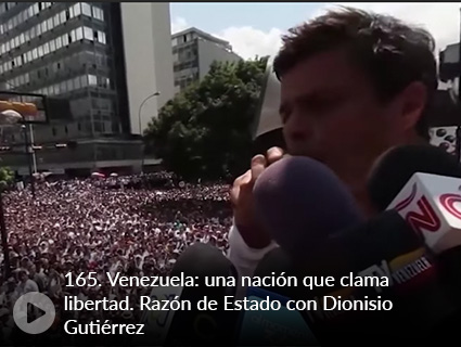 165. Venezuela: una nación que clama libertad. Razón de Estado con Dionisio Gutiérrez
