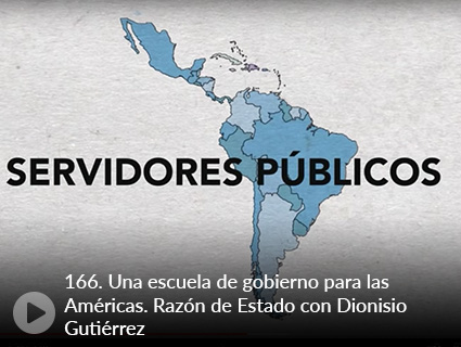 166. Una escuela de gobierno para las Américas. Razón de Estado con Dionisio Gutiérrez