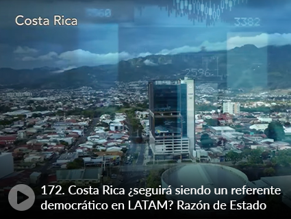 172. Costa Rica ¿seguirá siendo un referente democrático en LATAM? Razón de Estado