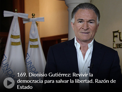 169. Dionisio Gutiérrez: Revivir la democracia para salvar la libertad. Razón de Estado