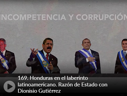 169. Honduras en el laberinto latinoamericano. Razón de Estado con Dionisio Gutiérrez