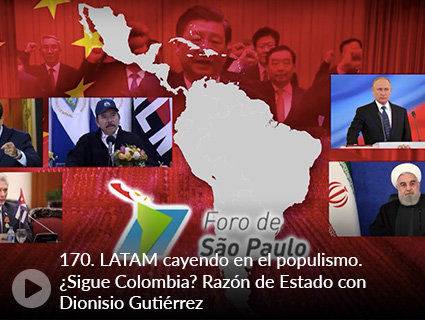 170. LATAM cayendo en el populismo. ¿Sigue Colombia? Razón de Estado con Dionisio Gutiérrez