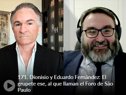 171. Dionisio y Eduardo Fernández: El grupete ese, al que llaman el Foro de São Paulo