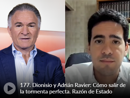 177. Dionisio y Adrián Ravier: Cómo salir de la tormenta perfecta. Razón de Estado