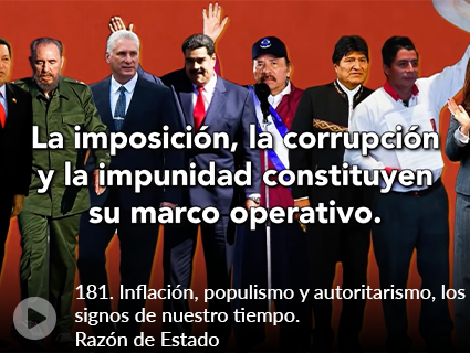 181. Inflación, populismo y autoritarismo, los signos de nuestro tiempo.