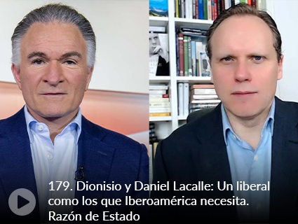 179. Dionisio y Daniel Lacalle: Un liberal como los que Iberoamérica necesita. Razón de Estado
