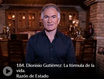 184. Dionisio Gutiérrez: La fórmula de la vida. Razón de Estado