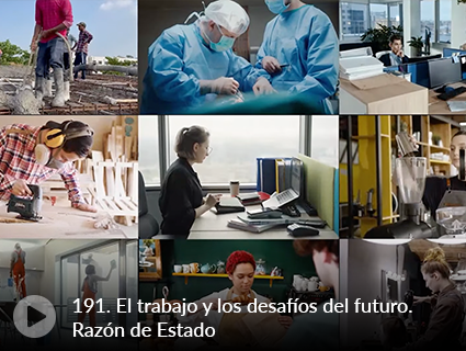 191. El trabajo y los desafíos del futuro. Razón de Estado 