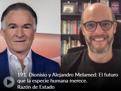 191. Dionisio y Alejandro Melamed: El futuro que la especie humana merece. Razón de Estado