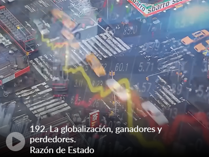 192. La globalización, ganadores y perdedores. Razón de Estado 