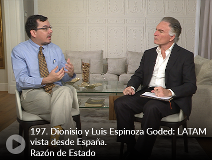 197. Dionisio y Luis Espinoza Goded: LATAM vista desde España. Razón de Estado