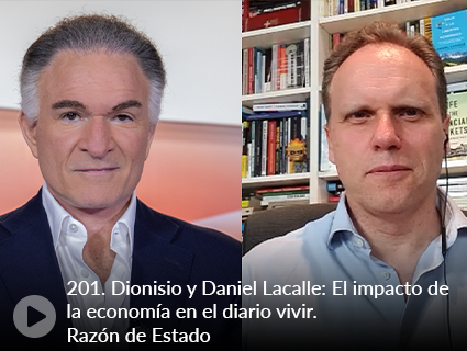 201. Dionisio y Daniel Lacalle: El impacto de la economía en el diario vivir. Razón de Estado