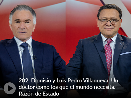 202. Dionisio y Luis Pedro Villanueva: Un doctor como los que el mundo necesita. Razón de Estado
