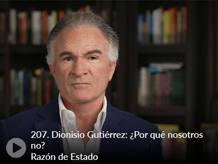 207. Dionisio Gutiérrez: ¿Por qué nosotros no? Razón de Estado