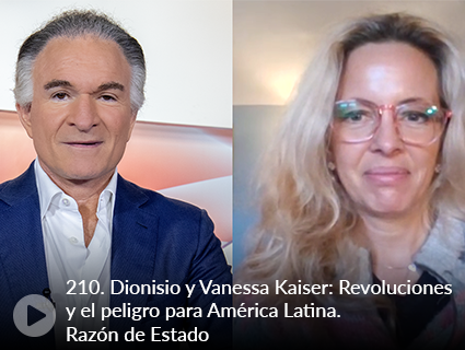 210. Dionisio y Vanessa Kaiser: Revoluciones y el peligro para América Latina. Razón de Estado