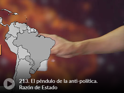 213. El péndulo de la anti-política. Razón de Estado 