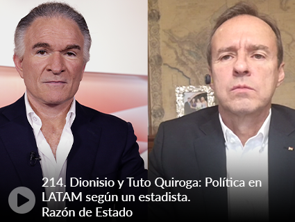 214. Dionisio y Tuto Quiroga: Política en LATAM según un estadista. Razón de Estado