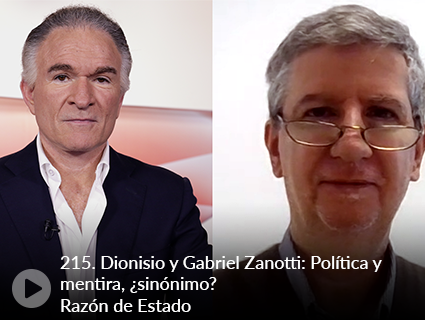 215. Dionisio y Gabriel Zanotti: Política y mentira, ¿sinónimo? Razón de Estado