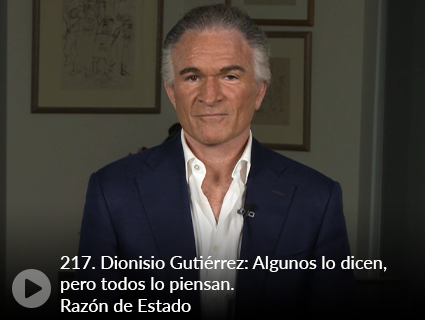 217. Dionisio Gutiérrez: Algunos lo dicen, pero todos lo piensan. Razón de Estado