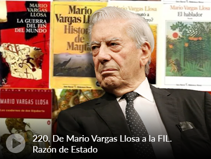 220. De Mario Vargas Llosa a la FIL. Razón de Estado