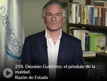 218. Dionisio Gutiérrez: el péndulo de la maldad. Razón de Estado