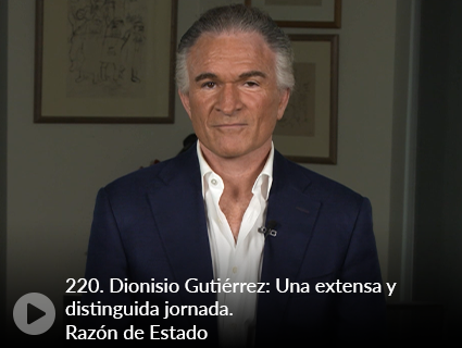 220. Dionisio Gutiérrez: Una extensa y distinguida jornada. Razón de Estado