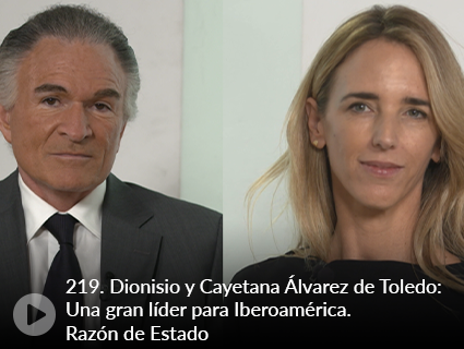 219. Dionisio y Cayetana Álvarez de Toledo: Una gran líder para Iberoamérica. Razón de Estado