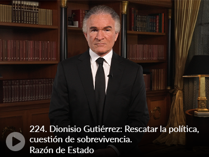 224. Dionisio Gutiérrez: Rescatar la política, cuestión de sobrevivencia. Razón de Estado