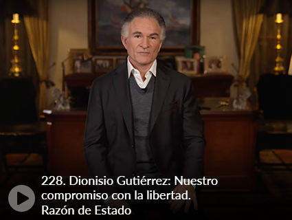 228. Dionisio Gutiérrez: Nuestro compromiso con la libertad. Razón de Estado