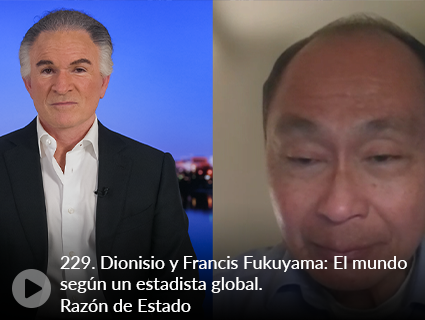 229. Dionisio y Francis Fukuyama: El mundo según un estadista global. Razón de Estado