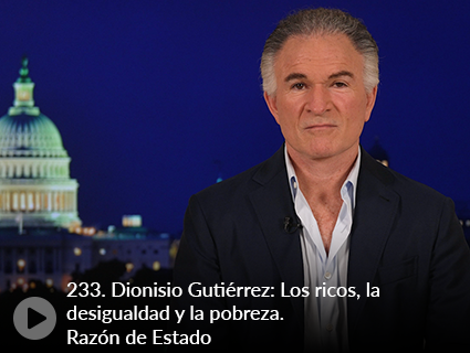 233. Dionisio Gutiérrez: Los ricos, la desigualdad y la pobreza. Razón de Estado