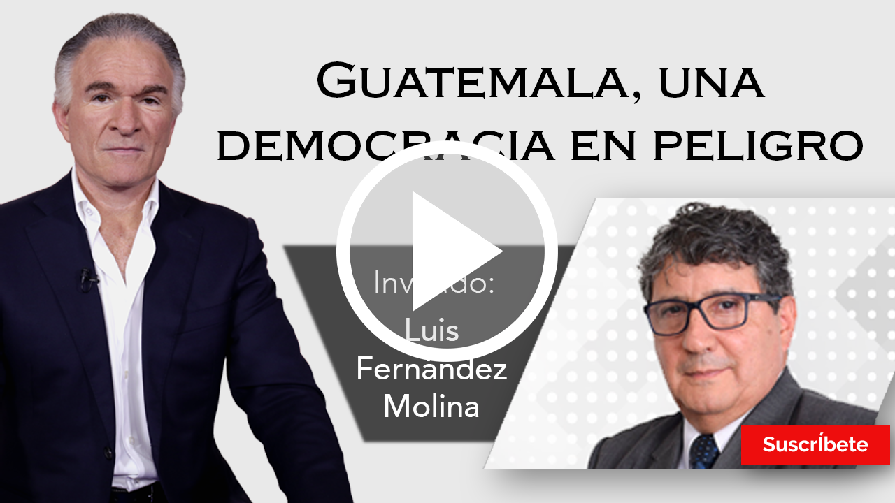 258. Dionisio y Luis Fernández Molina: Guatemala, una democracia en peligro. Razón de Estado