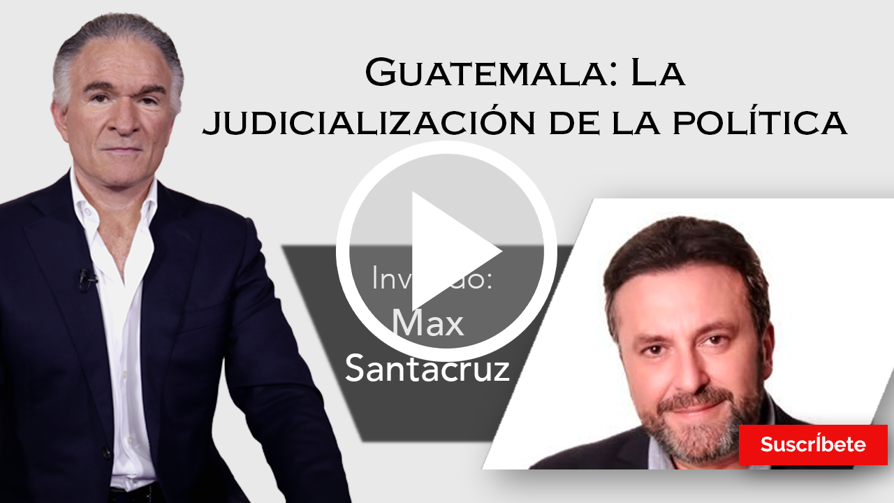 261. Dionisio y Max Santa Cruz: Guatemala: La judicialización de la política. Razón de Estado