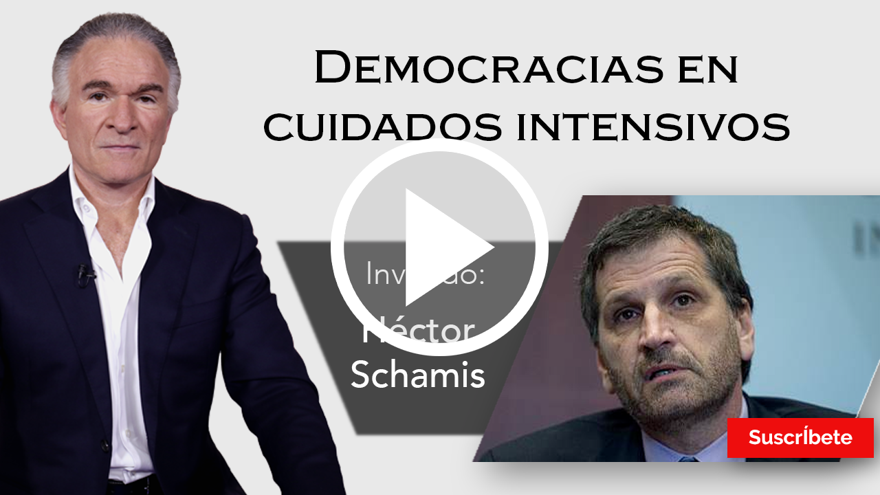 262. Dionisio y Héctor Schamis: Democracias en cuidados intensivos. Razón de Estado