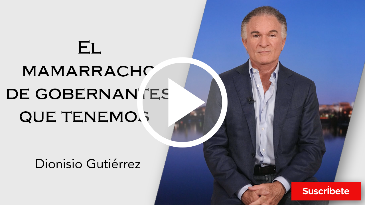 269. Dionisio Gutiérrez: El mamarracho de gobernantes que tenemos. Razón de Estado