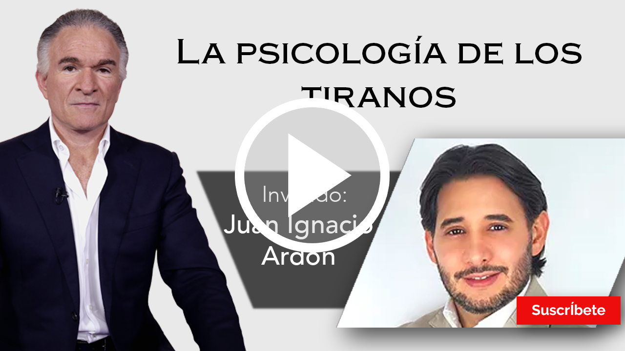 269. Dionisio y Juan Ignacio Ardón: La psicología de los tiranos. Razón de Estado