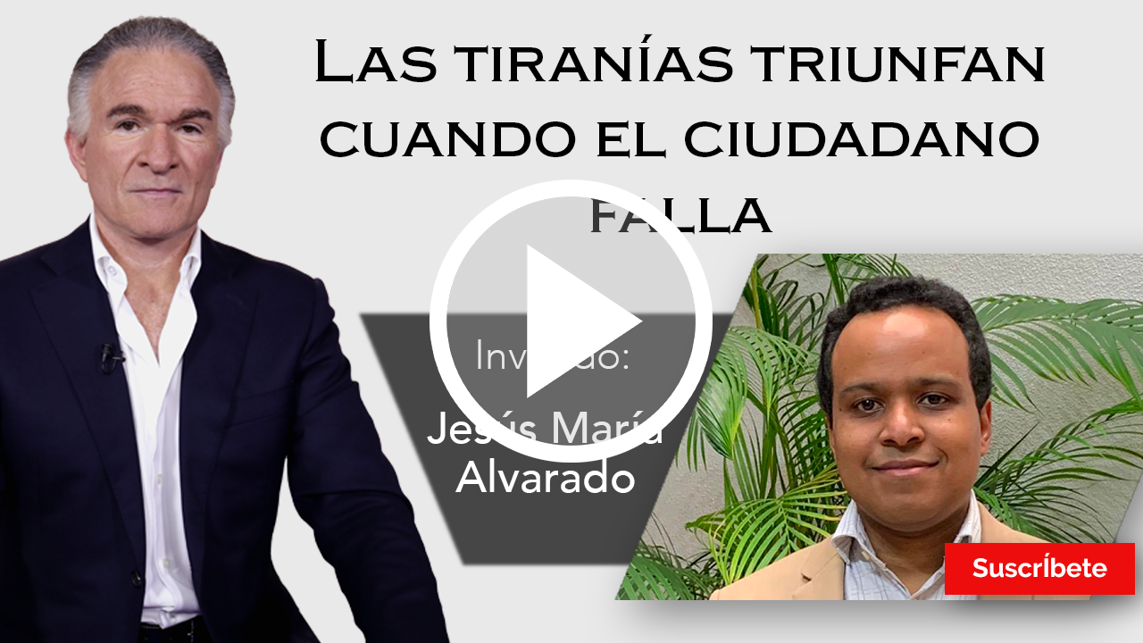 269. Dionisio y Jesús María Alvarado: Las tiranías triunfan cuando el ciudadano falla