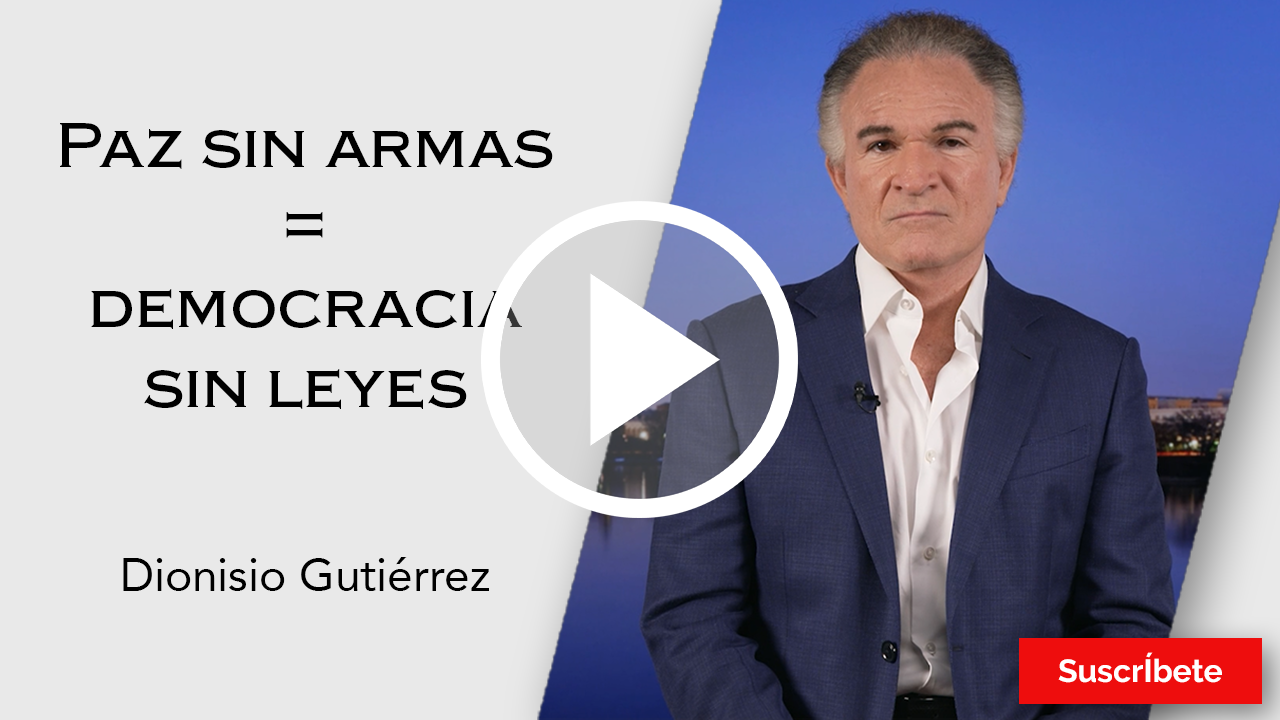 271. Dionisio Gutiérrez: Paz sin armas = democracia sin leyes. Razón de Estado