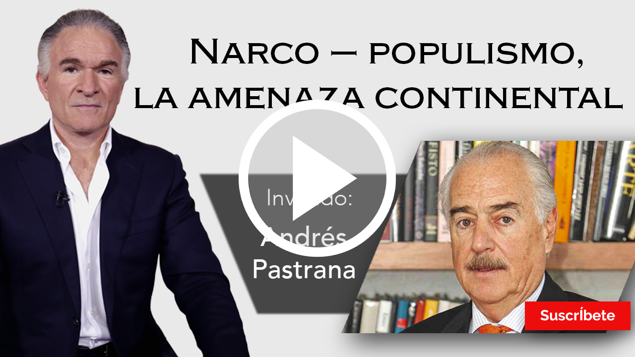 273. Dionisio y Andrés Pastrana: Narco – populismo, la amenaza continental. Razón de Estado