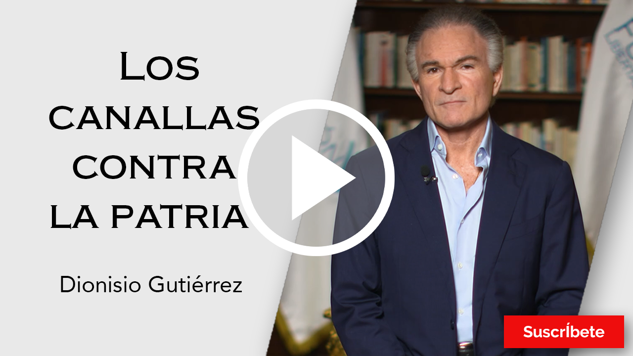 277. Dionisio Gutiérrez: Los canallas contra la patria. Razón de Estado